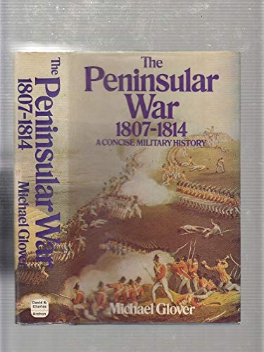 The Peninsular War, 1807-1814: A Concise Military History