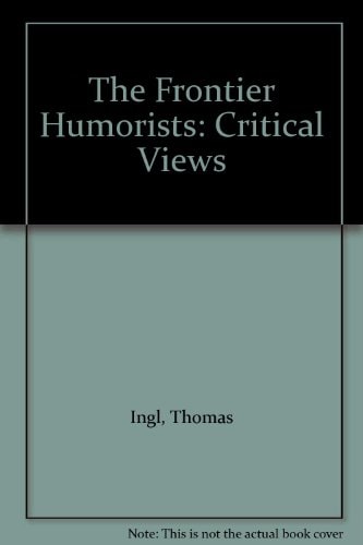 The Frontier Humorists: Critical Views