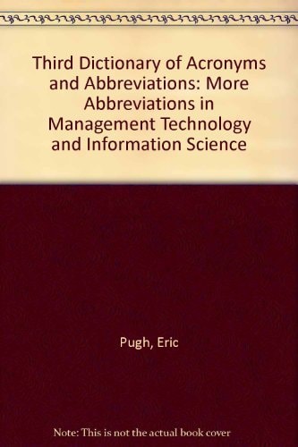 Third Dictionary of Acronyms and Abbreviations: More Abbreviations in Management Technology and Information Science