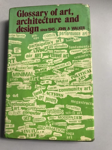 Glossary of art, architecture, and design since 1945: Terms and labels describing movements styles and groups derived from the vocabulary of artists and critics