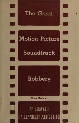 The Great Motion Picture Soundtrack Robbery: An Analysis of Copyright Protection