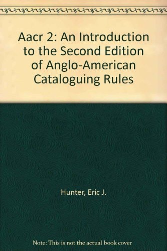 AACR 2: An Introduction to the Second Edition of Anglo-American Cataloguing Rules
