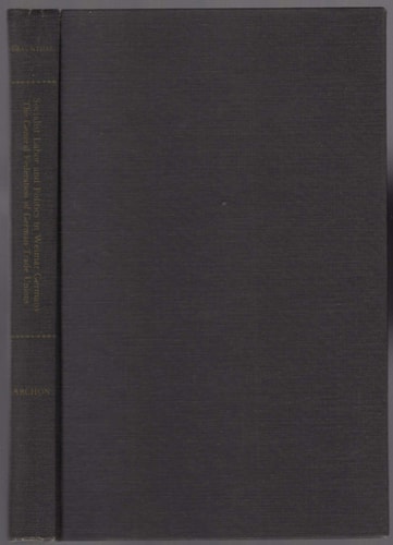 Socialist Labor and Politics in Weimar Germany: The General Federation of German Trade Unions