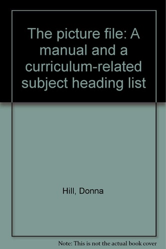 The Picture File: A Manual and a Curriculum-Related Subject Heading List