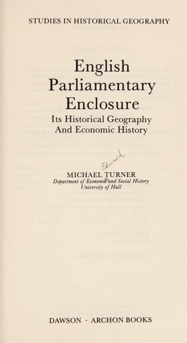 English Parliamentary Enclosure: Its Historical Geography and Economic History