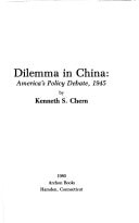 Dilemma in China: America's Policy Debate, 1945