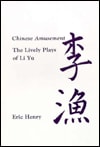 Chinese Amusement: The Lively Plays of Li Yu