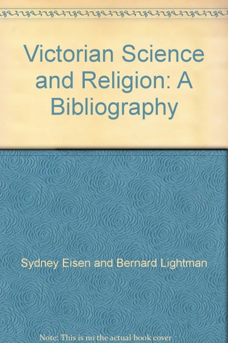 Victorian Science and Religion: A Bibliography of Works on Ideas and Institutions, With Emphasis on Evolution, Belief, and Unbelief