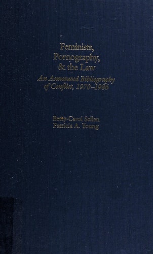 Feminists, Pornography, and the Law: An Annotated Bibliography of Conflict, 1970-1986