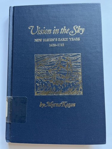 Vision in the Sky: New Haven's Early Years, 1638-1784