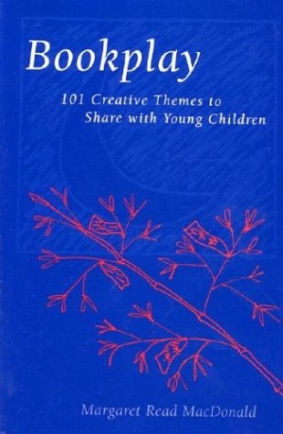 Bookplay: 101 Creative Themes to Share With Young Children