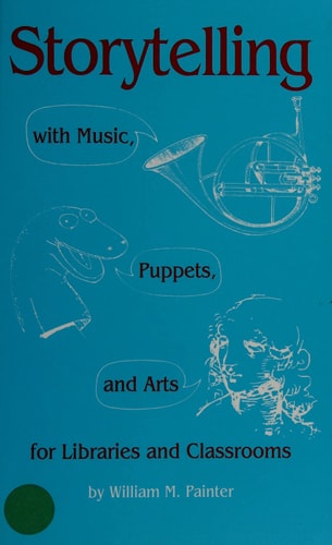 Storytelling With Music, Puppets and Arts for Libraries and Classrooms