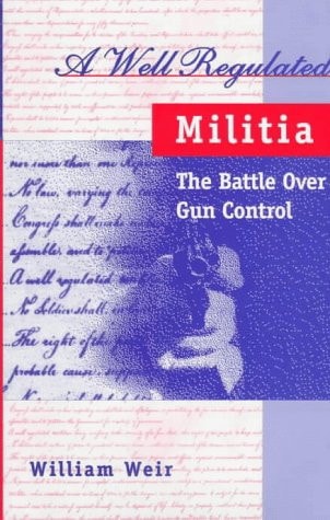 A Well Regulated Militia: The Battle Over Gun Control