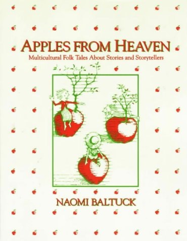 Apples from Heaven: Multiculture Folk Tales About Stories and Storytellers
