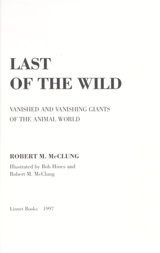 Last of the Wild: Vanished and Vanishing Giants of the Animal World