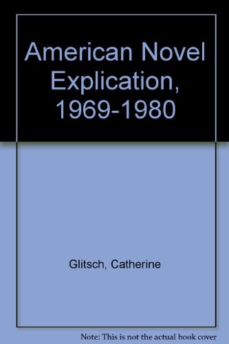 American Novel Explication Series: 1969-1980