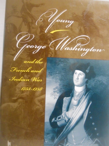 Young George Washington and the French and Indian War, 1753-1758
