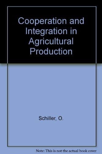 Cooperation and integration in agricultural production: Concepts and practical application: an international synopsis