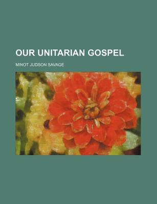 Our Unitarian Gospel
