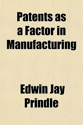 Patents As a Factor in Manufacturing