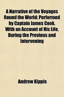 Narrative of the Voyages Round the World Performed by Captain James Cook