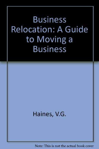 Business relocation;: A guide to moving a business