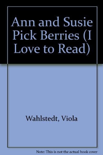 Ann and Susie Pick Berries (I Love to Read)