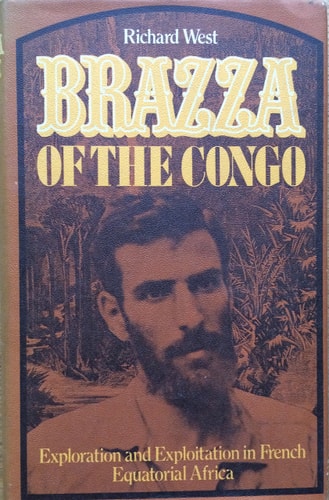 Brazza of the Congo: European exploration and exploitation in French Equatorial Africa