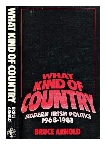 What Kind of Country Modern Irish Politics, 1968-1983
