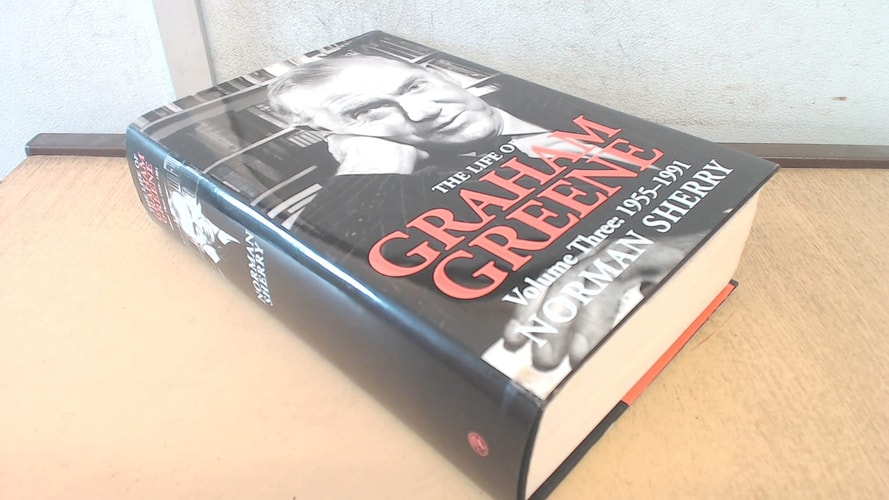 The Life of Graham Greene Volume Three: 1955 - 1991