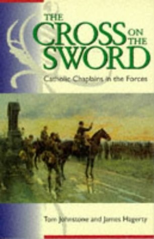 The Cross on the Sword Catholic Chaplains in the Forces