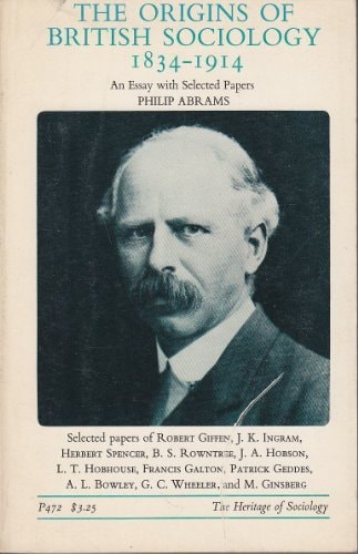 The origins of British sociology 1834-1914. An essay with selected papers