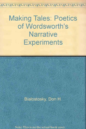 Making Tales: The Poetics of Wordsworth's Narrative Experiments (Chicago Original Paperbacks)