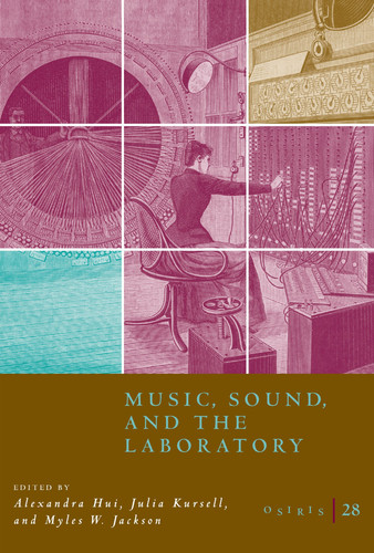 Osiris, Volume 28 Music, Sound, and the Laboratory from 1750-1980