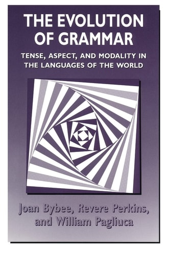 The Evolution of Grammar Tense, Aspect, and Modality in the Languages of the World
