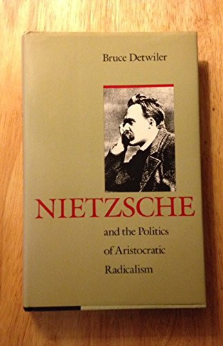 Nietzsche and the Politics of Aristocratic Radicalism