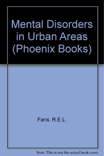 Mental Disorders in Urban Areas: An Ecological Study of Schizophrenia and Other Psychoses