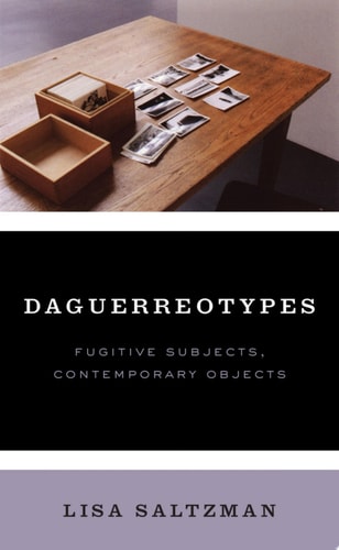 Daguerreotypes Fugitive Subjects, Contemporary Objects