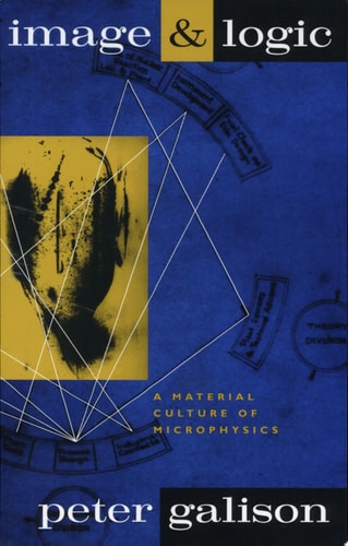 Image and Logic A Material Culture of Microphysics