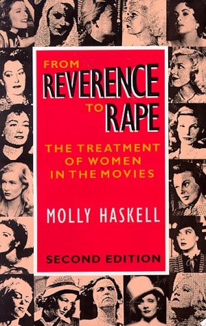 From Reverence to Rape The Treatment of Women in the Movies