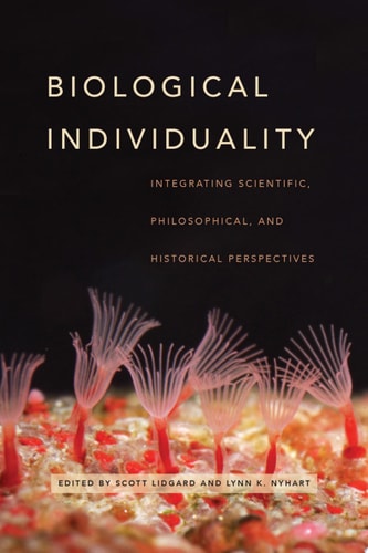 Biological Individuality Integrating Scientific, Philosophical, and Historical Perspectives