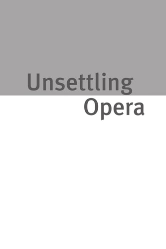 Unsettling Opera Staging Mozart, Verdi, Wagner, and Zemlinsky