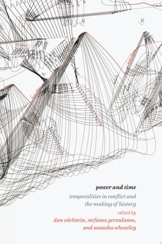 Power and Time Temporalities in Conflict and the Making of History
