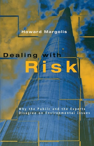 Dealing with Risk Why the Public and the Experts Disagree on Environmental Issues