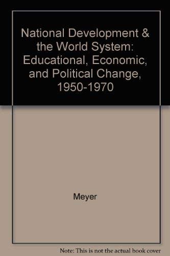 National Development and the World System Educational, Economic, and Political Change, 1950-1970