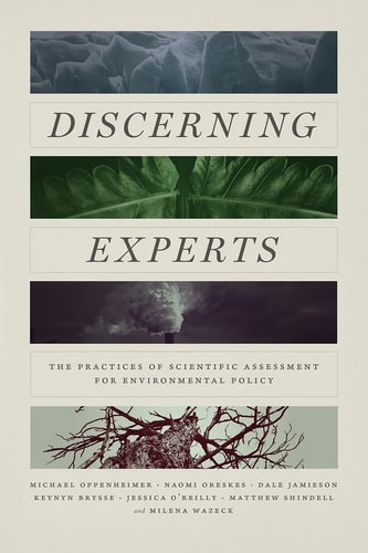 Discerning Experts The Practices of Scientific Assessment for Environmental Policy