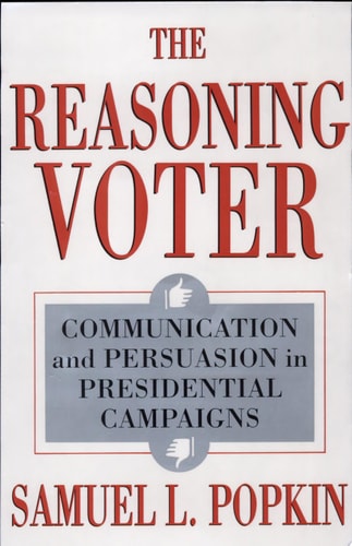 The Reasoning Voter Communication and Persuasion in Presidential Campaigns