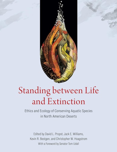 Standing between Life and Extinction Ethics and Ecology of Conserving Aquatic Species in North American Deserts
