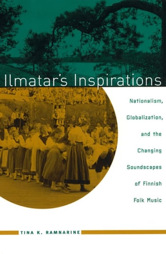 Ilmatar's Inspirations Nationalism, Globalization, and the Changing Soundscapes of Finnish Folk Music