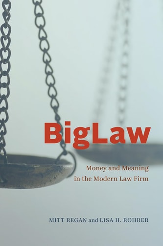 BigLaw Money and Meaning in the Modern Law Firm
